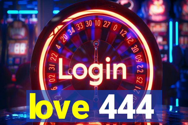 love 444